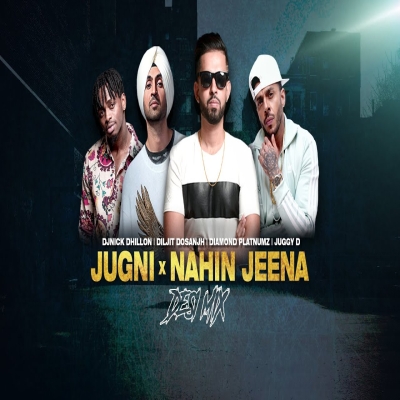 Jugni X Nahin Jeena Desi Mix