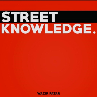 Street Knowledge (Wazir Patar)