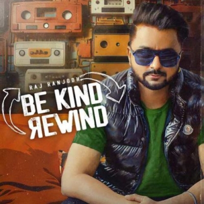 Be Kind Rewind (Raj Ranjodh)